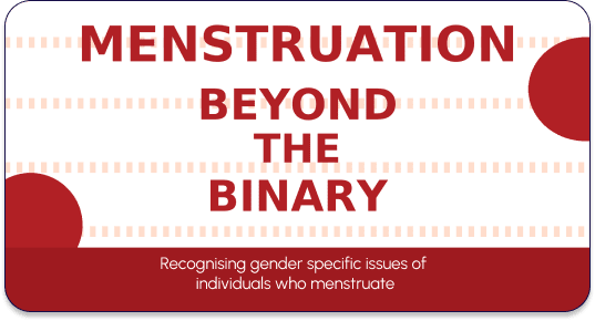 Menstruation – Beyond the Binary
